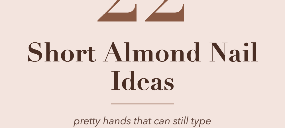 22 Short Almond Nail Ideas That Work for Real Life