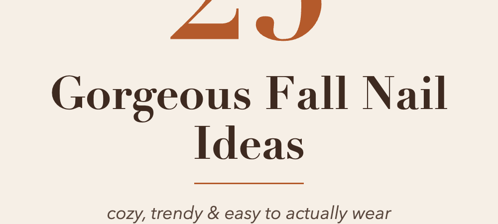 25 Gorgeous Fall Nail Ideas for 2026 (Cozy, Trendy, Easy to Wear)