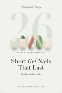 26 Short Gel Nails Worth the Money | Polished & Pretty