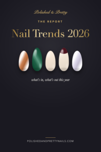 Nail Trends 2026: In & Out | Polished & Pretty