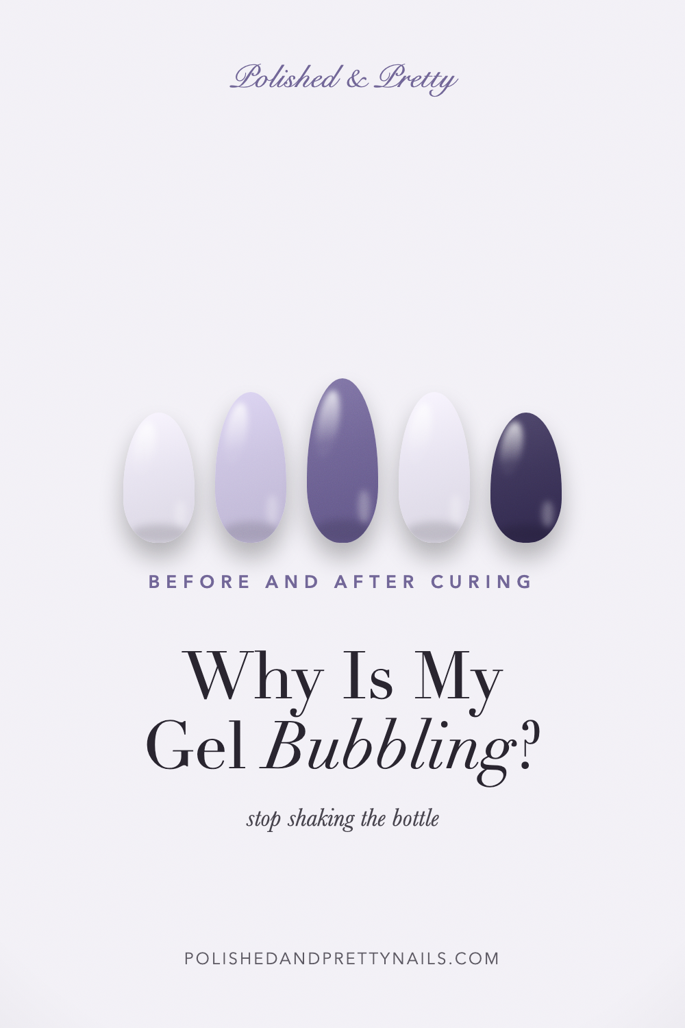 Why Is My Gel Polish Bubbling? Causes Before and After Curing | Polished & Pretty