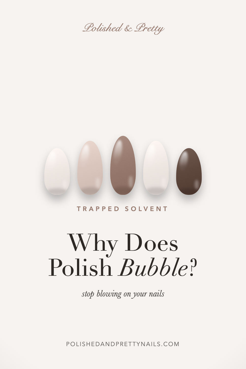 Why Does My Nail Polish Bubble? Causes and How to Stop It | Polished & Pretty